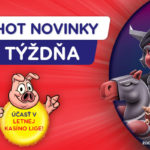 Hot novinky týždňa v kasíno eTIPOS.sk